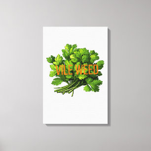 Vile Weed - Bold Funny Cilantro Leinwanddruck