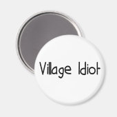Village Idiot Magnet (Vorderseite/Rückseite)