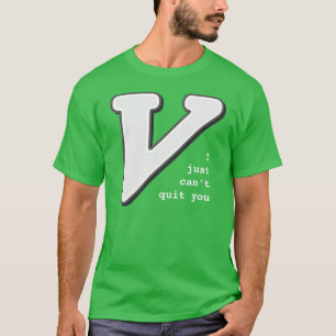 Vim: Ich kann Sie nicht verlassen gerade T - Shirt