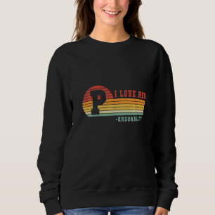 Vinage Retro I Liebe Ihre P Persönlichkeit I Liebe Sweatshirt