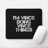 Vince Doing Vince Things Funny Birthday Name Gift Mousepad (Mit Mouse)