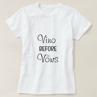Vino Before Vows Junggeselinnen-Abschied T - Shirt