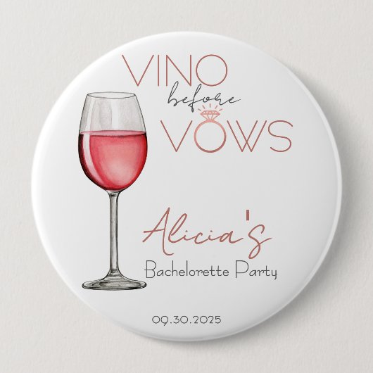 Vino Before Vows Junggesellinnen- / Brautparty 4in Button (Vorderseite)