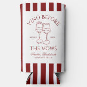 Vino Vor den Vows Bachelorette Selters Dosenkühler (Vorderseite)