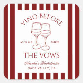 Vino vor den Vows Bachelorette Weekend Quadratischer Aufkleber (Vorderseite)