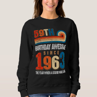 Vintag 1963 59. Geburtstag wurde die Legende Sweatshirt