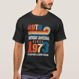 Vintag 1973, 49. Geburtstag, wurde die Legende T-Shirt