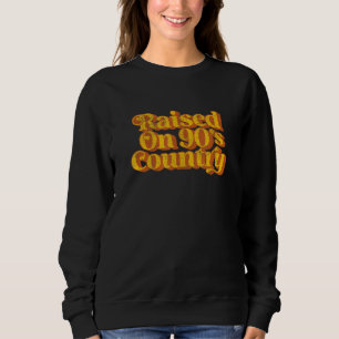 Vintag aufgewachsen auf 90er Country Music Funny R Sweatshirt