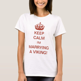 Vintag Behalt Calm Ich heirate ein Wiking! T-Shirt