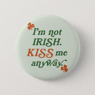 Vintag bin ich kein Irin, der mich irgendwie küsst Button