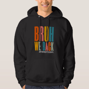 Vintag Bruh We Back Paraprofessional Happy First Hoodie