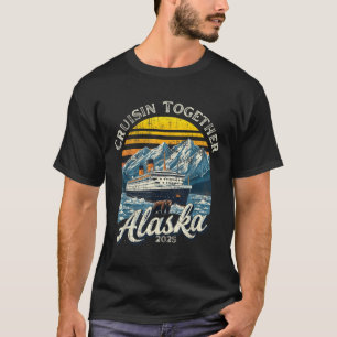 Vintag Cruisin Together Alaska 2025 Friend Family T-Shirt