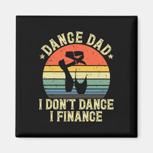 Vintag Dance Vater I Don&#; t Dance I Finance Danc Magnet