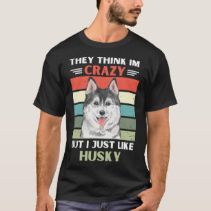 Vintag denken sie, ich sei verrückt, aber ich mag T-Shirt