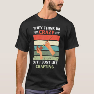 Vintag denken sie, ich sei verrückt, aber ich mag  T-Shirt