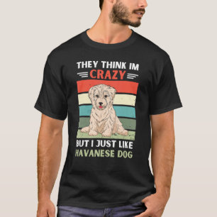 Vintag denken sie, ich sei verrückt, aber ich mag T-Shirt
