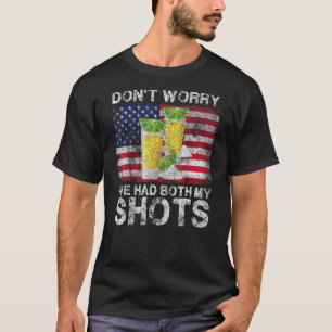 Vintag Dont Worry I hatte beide meine Shots Tequil T-Shirt