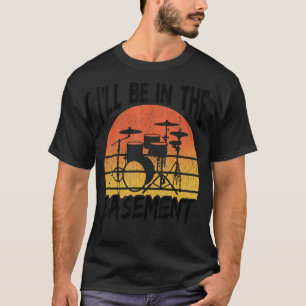 Vintag Drummer i'll be in Keller Drum Set Drumm T-Shirt