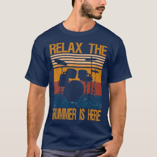 Vintag Drummer s Relax Der Drummer ist hier T-Shirt