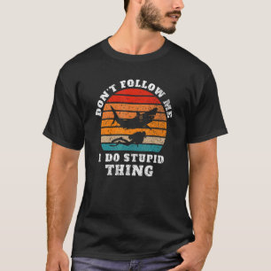 Vintag Folge mir nicht, dass ich eine Dummheit mac T-Shirt