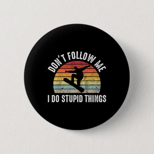 Vintag Folge mir nicht, ich tue dumme Sachen Snowb Button