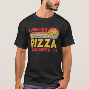 Vintag frage ich mich, ob Pizza auch an mich denkt T-Shirt