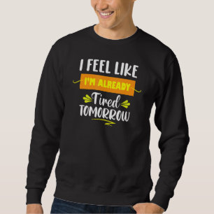 Vintag fühle ich mich, als wäre ich schon müde Tom Sweatshirt