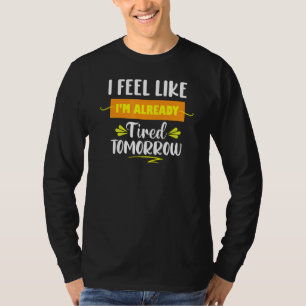 Vintag fühle ich mich, als wäre ich schon müde Tom T-Shirt
