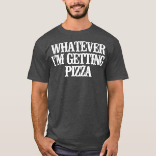 Vintag Funny, was auch immer ich Pizza bekomme T-Shirt