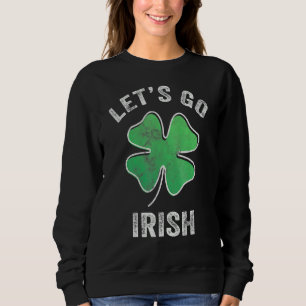 Vintag Gelassen S Go Irish Funny Retro Saint Patri Sweatshirt
