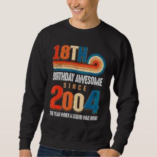 Vintag gemacht 2004 18. Geburtstag die Legende war Sweatshirt