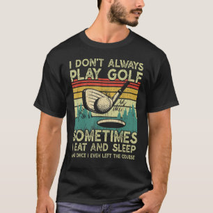 Vintag Golfer Ich spiele nicht immer Golf spielen T-Shirt