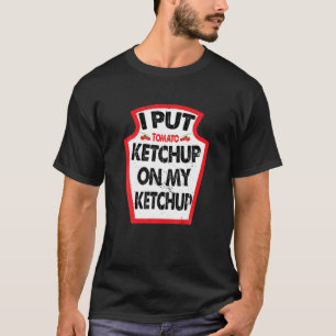 Vintag habe ich Ketchup auf mein Ketchup Ketchup T T-Shirt