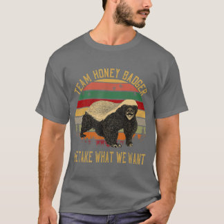 Vintag Honey Badger Team Wir nehmen, was wir Gewol T-Shirt