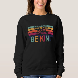 Vintag in einer Welt, in der man alles sein kann K Sweatshirt