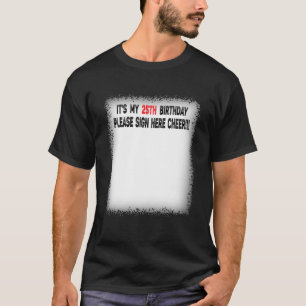 Vintag ist es mein 25. Geburtstag Bitte unterschre T-Shirt