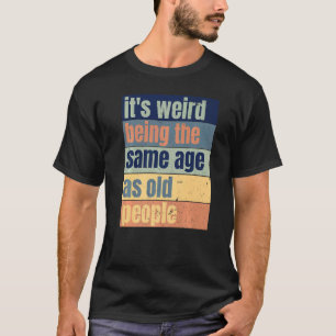 Vintag ist es seltsam, das gleiche Alter wie alte  T-Shirt