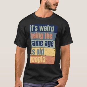 Vintag ist es seltsam, das gleiche Alter wie alte  T-Shirt
