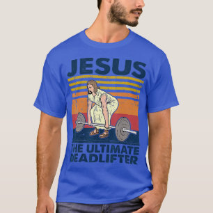 Vintag Jesus er Ultimate Deadlifter Funny Christi T-Shirt