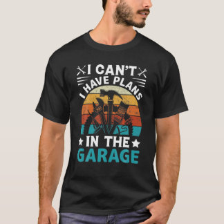 Vintag kann ich keine Pläne in der Garage haben - T-Shirt