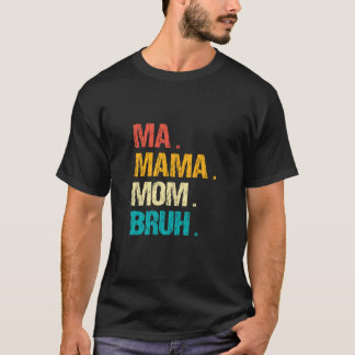 Vintag Ma Mama Mama Bruh Happy Mother Day T-Shirt