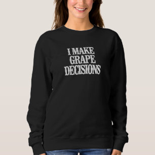 Vintag mache ich Traubenentscheidungen sarkastisch Sweatshirt