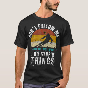 Vintag nicht folgen Ich mache dumme Sachen Cool Sk T-Shirt