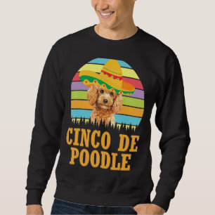 Vintag Poodle Dog Cinco De Mayo Kostüm Cinco De Ci Sweatshirt