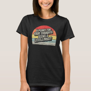 Vintag Retro Penny für Ihre Gedanken Sarcastic Jo T-Shirt