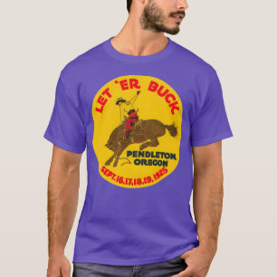 Vintag Rodeo Ließ Er Buck Pendleton Oregon 1925 T-Shirt