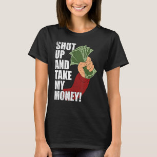 Vintag schmeißen Sie auf und nehmen Sie mein Geld T-Shirt
