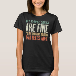 Vintag sind die Fähigkeiten meiner Mitmenschen gut T-Shirt