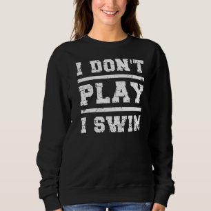 Vintag spiele ich nicht schwimmen schwimmen sweatshirt