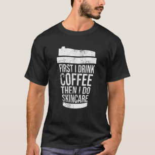 Vintag trinke ich Kaffee zuerst als ich Hautpflege T-Shirt
